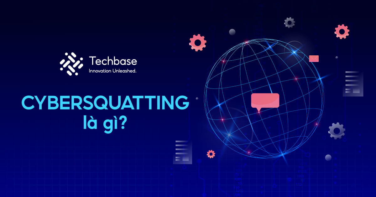 Cybersquatting là gì? Cách xử lý và bảo vệ tên miền khỏi bị chiếm đoạt